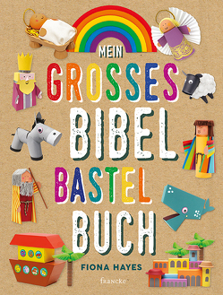 Mein großes Bibel-Bastelbuch von Hahn,  Jennifer, Hayes,  Fiona