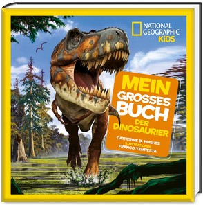 Mein großes Buch der Dinosaurier von Brenneisen,  Dagmar, Hughes,  Catherine D.