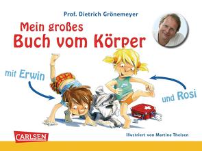 Mein großes Buch vom Körper mit Erwin und Rosi von Grönemeyer,  Prof. Dr. med. Dietrich, Theisen,  Martina