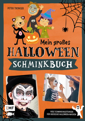 Mein großes Halloween-Schminkbuch – Über 30 gruselige Gesichter schminken: Hexe, Fledermaus, Skelett, Dracula und Co. von Tronser,  Peter