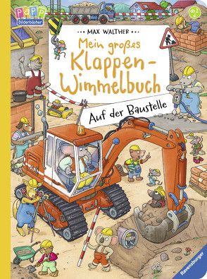 Mein großes Klappen-Wimmelbuch: Auf der Baustelle von Walther,  Max