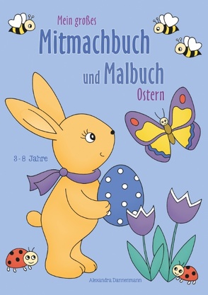Mein großes Mitmachbuch und Malbuch – Ostern von Dannenmann,  Alexandra