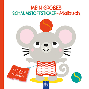 Mein großes Schaumstoffsticker-Malbuch – Maus