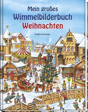 Mein großes Wimmelbuch Weihnachten von Schneider,  Steffen