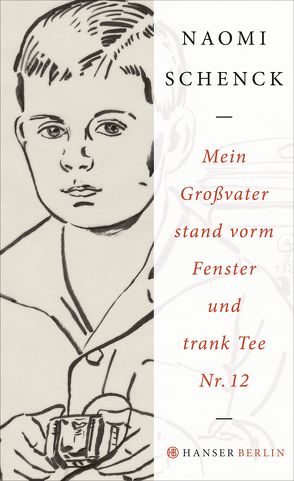 Mein Großvater stand vorm Fenster und trank Tee Nr. 12 von Schenck,  Naomi