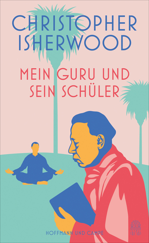 Mein Guru und sein Schüler von Isherwood,  Christopher, Oeser,  Hans-Christian