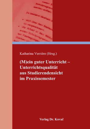 (M)ein guter Unterricht – Unterrichtsqualität aus Studierendensicht im Praxissemester von Verrière (Hrsg.),  Katharina