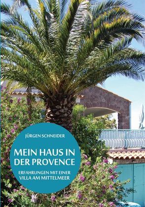 Mein Haus in der Provence von Schneider,  Jürgen