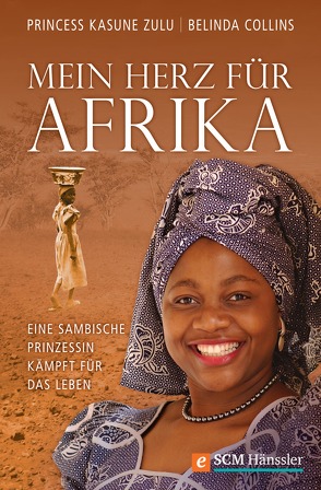 Mein Herz für Afrika von Collins,  Belinda, Zulu,  Princess Kasune