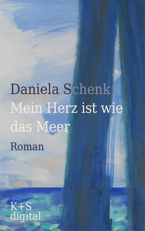 Mein Herz ist wie das Meer von Schenk,  Daniela