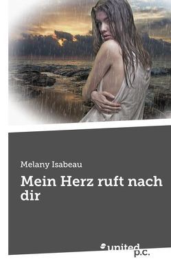 Mein Herz ruft nach dir von Isabeau,  Melany