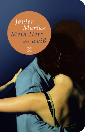 Mein Herz so weiß von Marías,  Javier, Wehr,  Elke