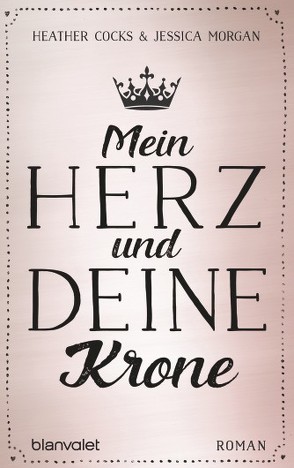 Mein Herz und deine Krone von Cocks,  Heather, Hackländer,  Anja, Morgan,  Jessica