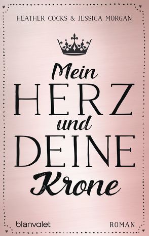 Mein Herz und deine Krone von Cocks,  Heather, Hackländer,  Anja, Morgan,  Jessica