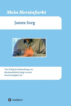 Mein Herzinfarkt von Sorg,  James