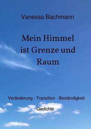 Mein Himmel ist Grenze und Raum von Bachmann,  Vanessa