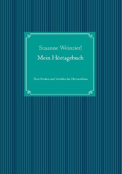 Mein Hörtagebuch von Weinzierl,  Susanne