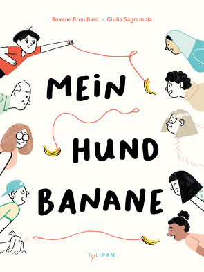 Mein Hund Banane von Brouillard,  Roxane, Sagramola,  Giulia