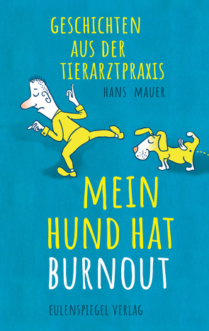 Mein Hund hat Burnout von Mauer,  Hans