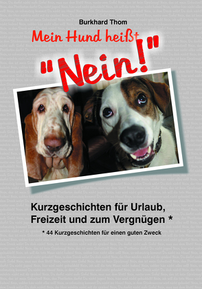 Mein Hund heißt „NEIN!“ von Breuer,  Katja, Godlewska,  Donata, Goldkuhle,  Steffi, Junker,  Alica, Klein,  Klarissa, Knoblich,  Horst, Kränzler,  Katrin, Matteo,  Antonietta, Mohr,  Yvonne, Neuenhofer,  Paul, Nier,  Petra, Pisacane,  Maximilian, Rösler,  Jessica, Sachse,  Jasmin, Sartour,  Herta, Thom,  Burkhard