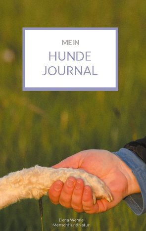 Mein Hundejournal von Wende,  Elena