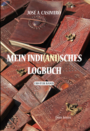 Mein Indi(ani)sches LogbUch – I Band von Casimiro,  José A.