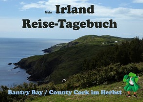 Mein Irland Reise-Tagebuch / Bantry Bay Westirland von Heithoff,  Wolfgang, Weide-Klees,  Annette