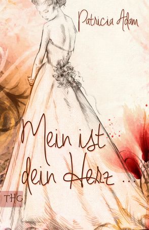 Mein ist dein Herz … von Adam,  Patricia