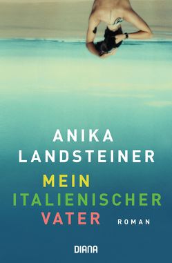 Mein italienischer Vater von Landsteiner,  Anika