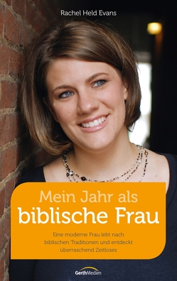 Mein Jahr als biblische Frau von Evans,  Rachel Held