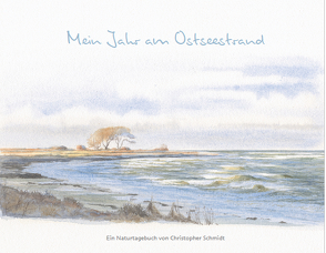 Mein Jahr am Ostseestrand von Schmidt,  Christopher