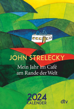 Mein Jahr im Café am Rande der Welt 2024 von Leeb,  Root, Lemke,  Bettina, Strelecky,  John