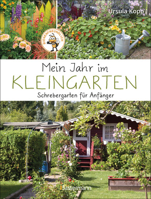 Mein Jahr im Kleingarten. Schrebergarten für Anfänger von Kopp,  Ursula