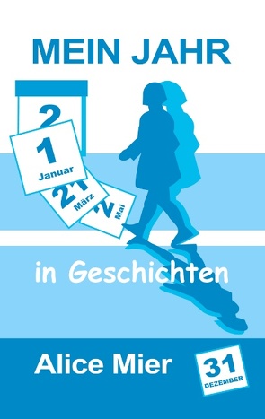 Mein Jahr in Geschichten von Mier,  Alice
