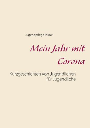 Mein Jahr mit Corona von Ihlow,  Jugendpflege