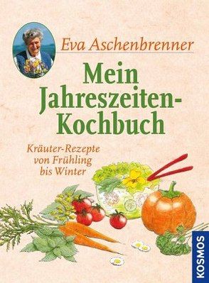 Mein Jahreszeiten-Kochbuch von Aschenbrenner,  Eva