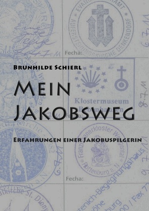 Mein Jakobsweg von Schierl,  Brunhilde