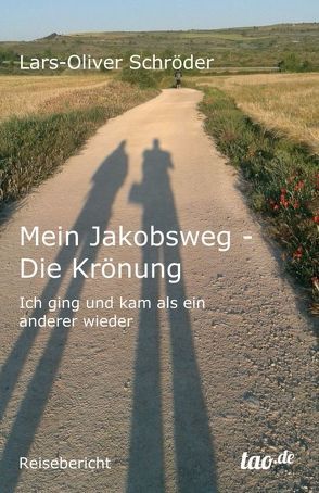 Mein Jakobsweg – Die Krönung von Schröder,  Lars-Oliver