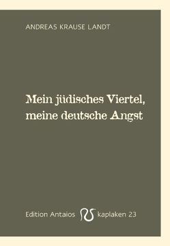 Mein jüdisches Viertel, meine deutsche Angst. von Krause Landt,  Andreas