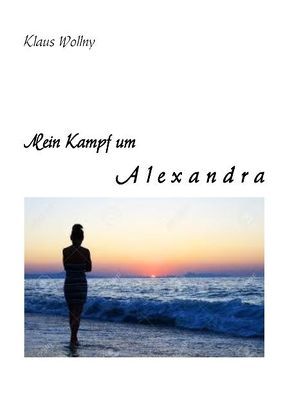 Mein Kampf um Alexandra von Wollny,  Klaus