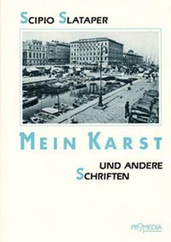 Mein Karst und andere Schriften von Kucher,  P H, Slataper,  Scipio