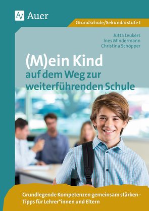 (M)ein Kind auf dem Weg zur weiterführenden Schule von Leukers,  Jutta, Mindermann,  Ines, Schöpper,  Christina