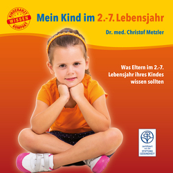 Mein Kind im 2.-7. Lebensjahr von Metzler,  Christof