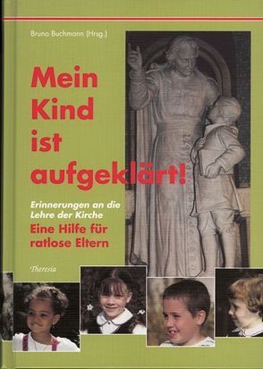 Mein Kind ist aufgeklärt! von Buchmann,  Bruno, Deusdedit, Deutsch,  Bernhard, Graber,  Rudolf, Koch,  Marcel, Pius XII., Spirago,  Franz