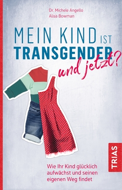 Mein Kind ist transgender – und jetzt? von Angello,  Michele, Bowman,  Alisa