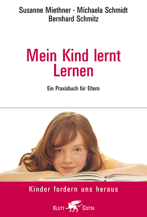 Mein Kind lernt lernen (Kinder fordern uns heraus) von Miethner,  Susanne, Schmidt,  Michaela, Schmitz,  Bernhard