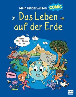 Mein Kinderwissen-Comic – Das Leben auf der Erde (Planet Erde, Pflanzen, Tiere, Der Mensch) von Frattini,  Stéphane, Langlois,  Alex, Ledu,  Stéphanie, Roda,  Matthieu, Wajer,  Marta