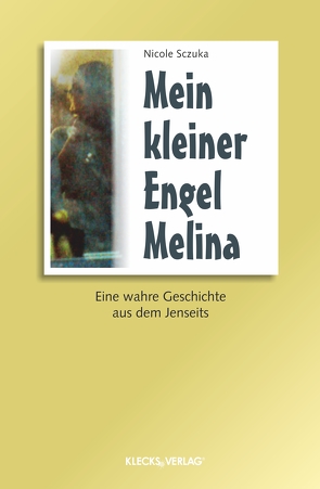 Mein kleiner Engel Melina von Sczuka,  Nicole