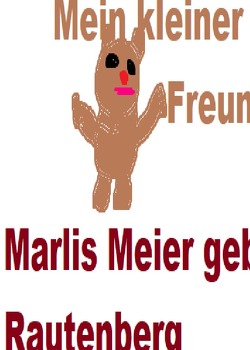 Mein kleiner Freund von Meier geb Rautenberg,  Marlis