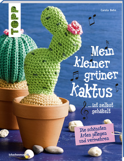 Mein kleiner grüner Kaktus ist selbst gehäkelt (kreativ.kompakt.) von Behn,  Carola